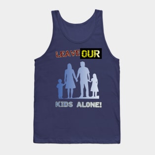 Leave our kids alone! Nuclear Family Design Tank Top